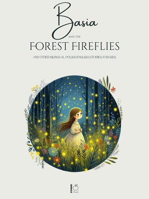 cover image of Basia and the Forest Fireflies and Other Bilingual Polish-English Stories for Kids